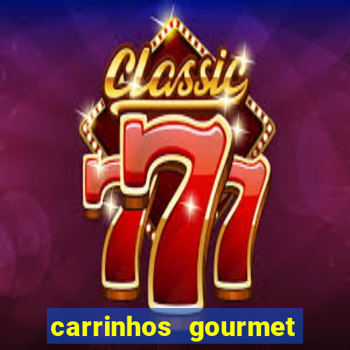 carrinhos gourmet para festas